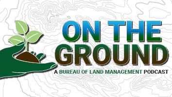 On the Ground a Bureau of Land Management Podcast title graphic with hand holding a seedling