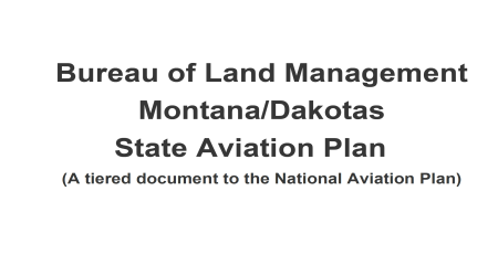 Text: Bureau of Land Management Montana/Dakotas State Aviation Plan (A tiered document to the National Aviation Plan)